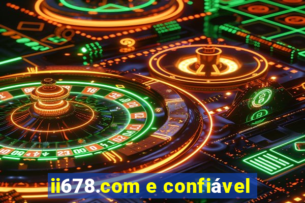 ii678.com e confiável