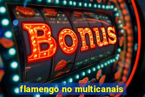 flamengo no multicanais
