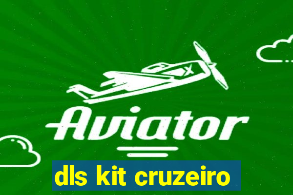 dls kit cruzeiro