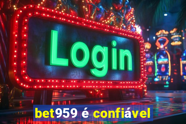 bet959 é confiável