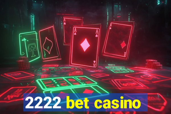 2222 bet casino