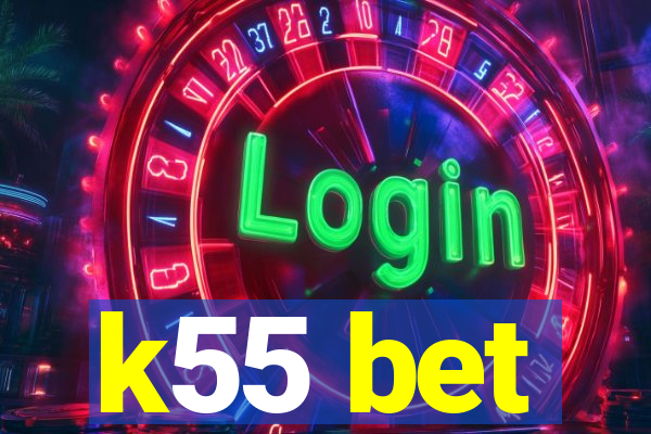 k55 bet