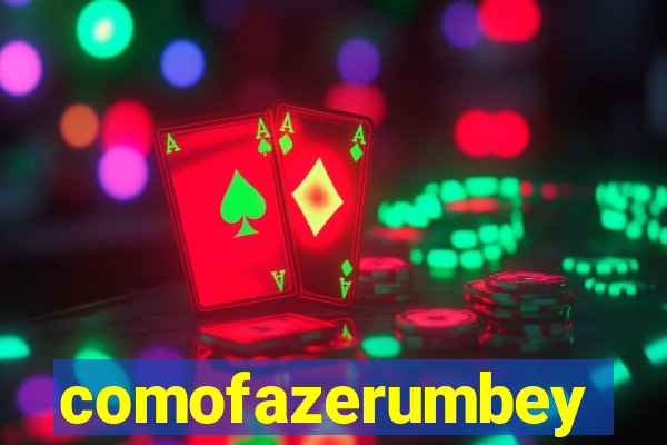 comofazerumbey