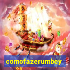 comofazerumbey