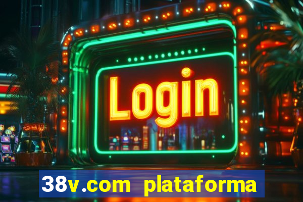 38v.com plataforma de jogos