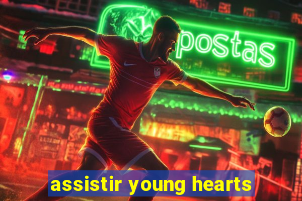 assistir young hearts