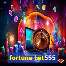fortune bet555