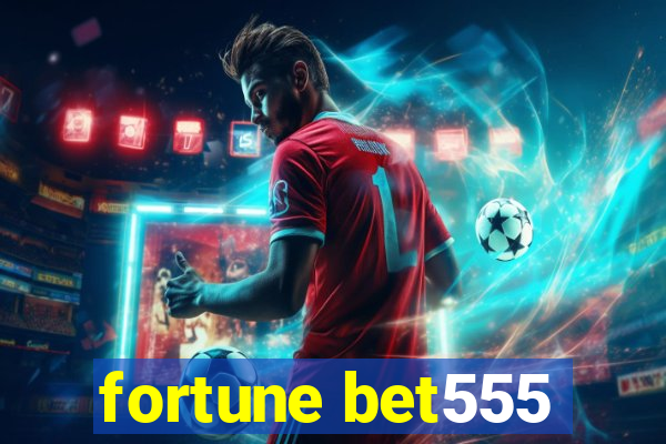 fortune bet555