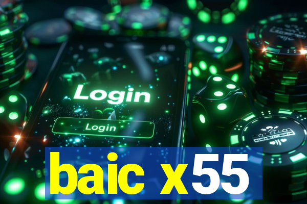 baic x55