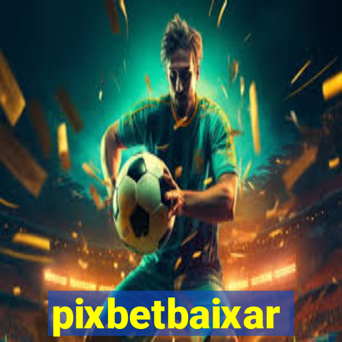 pixbetbaixar