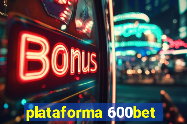 plataforma 600bet