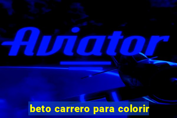 beto carrero para colorir