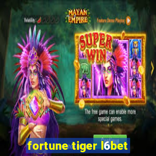fortune tiger l6bet