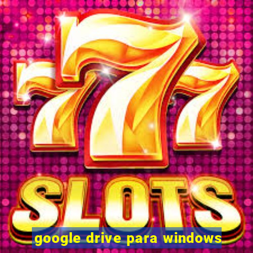 google drive para windows