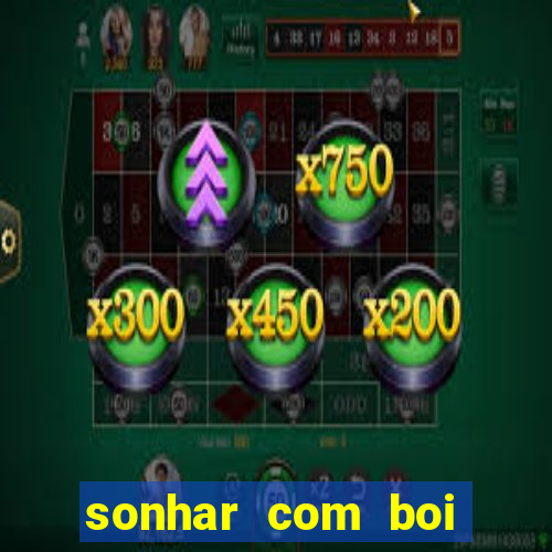 sonhar com boi branco jogo do bicho