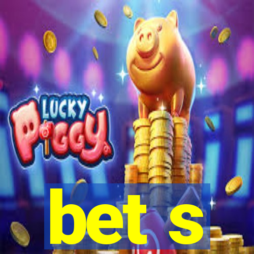 bet s