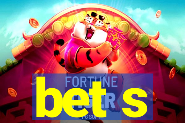 bet s