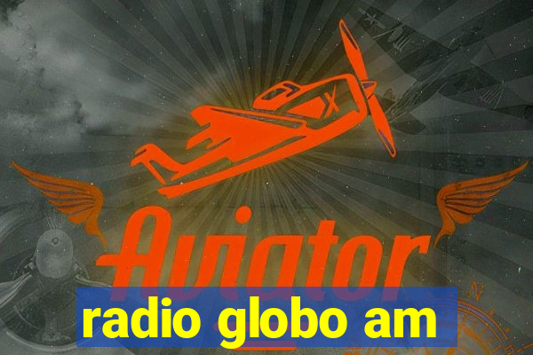 radio globo am