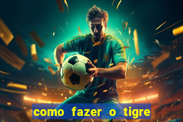 como fazer o tigre soltar a carta no fortune tiger