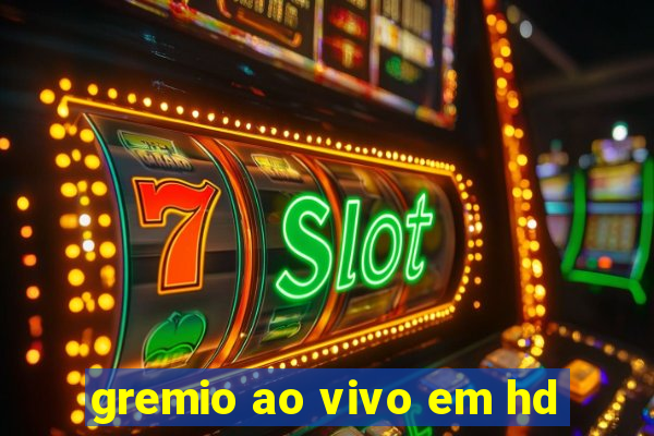 gremio ao vivo em hd