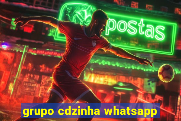 grupo cdzinha whatsapp
