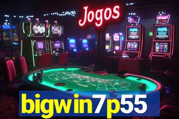 bigwin7p55