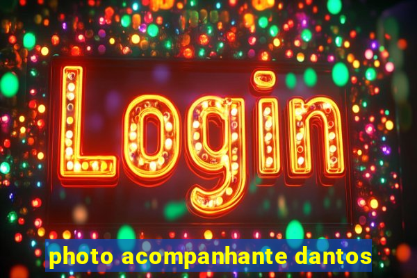 photo acompanhante dantos