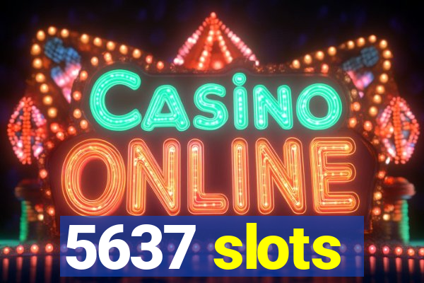 5637 slots
