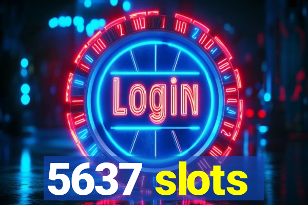 5637 slots