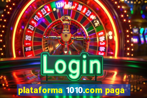 plataforma 1010.com paga