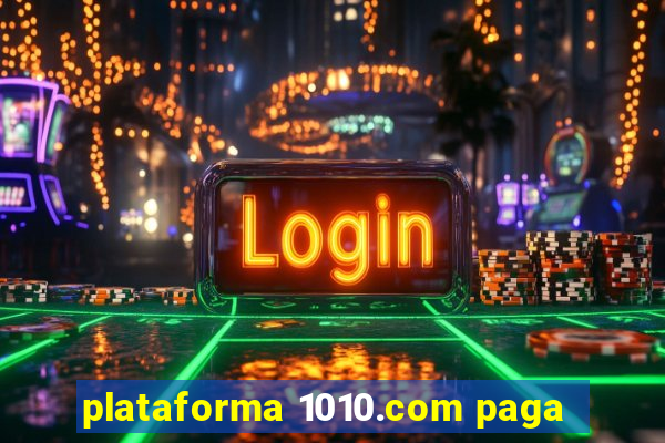 plataforma 1010.com paga