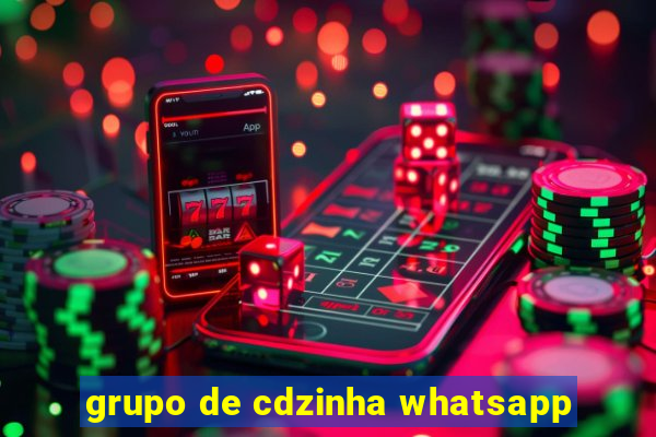 grupo de cdzinha whatsapp