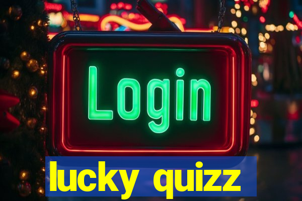 lucky quizz
