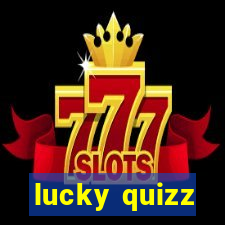 lucky quizz