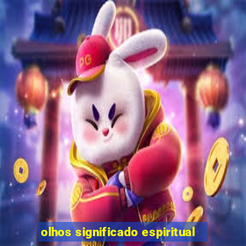 olhos significado espiritual