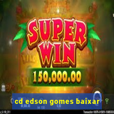 cd edson gomes baixar
