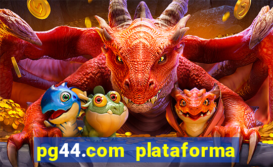 pg44.com plataforma de jogos