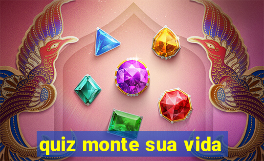 quiz monte sua vida
