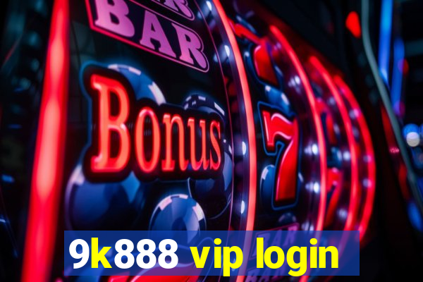9k888 vip login