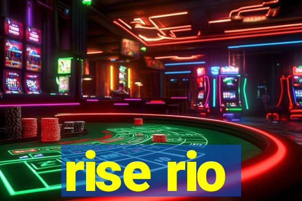 rise rio