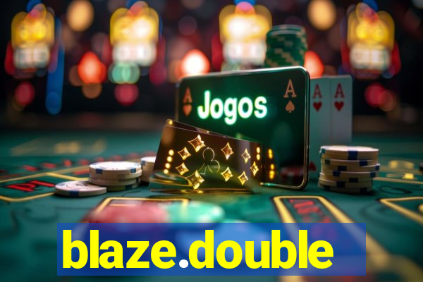 blaze.double
