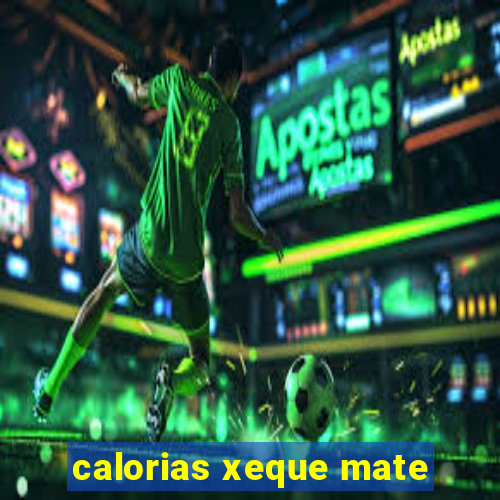 calorias xeque mate