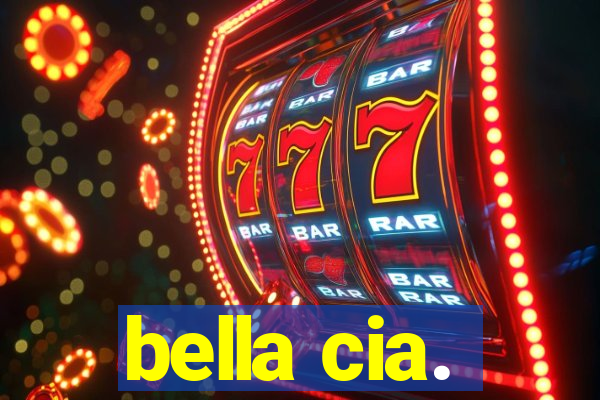bella cia.