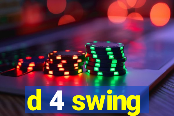 d 4 swing