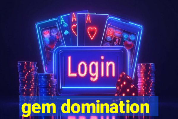 gem domination