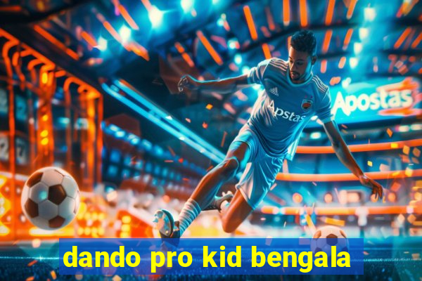 dando pro kid bengala