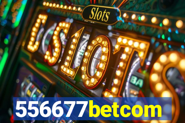 556677betcom