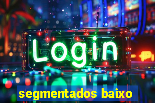 segmentados baixo