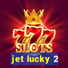 jet lucky 2