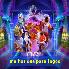 melhor dns para jogos